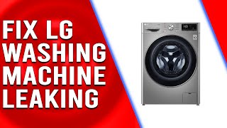 Why is Your LG Washing Machine Leaking Causes and Solutions [upl. by Kurtzig]