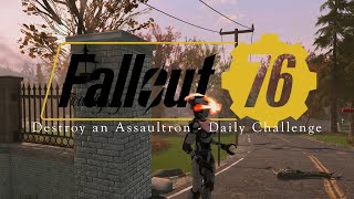 Destroy an Assaultron  Daily and Weekly Challenges  Fallout 76 [upl. by Cristine]