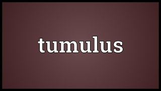 Tumulus Meaning [upl. by Hanako]