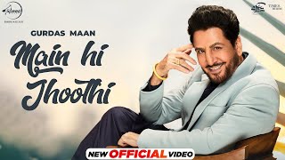 Gurdas Maan  Main Hi Jhoothi  Jatinder Shah  Shivangi Joshi  Latest Punjabi Songs 2024 [upl. by Greabe12]