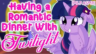 MLP ASMR Having a Romantic Dinner With Twilight by KenDoStudios Romance TwilightReader  F4M [upl. by Crandell]