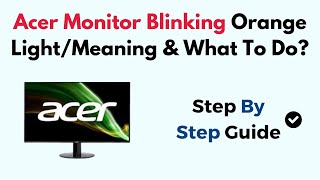 Acer Monitor Blinking Orange LightMeaning amp What To Do [upl. by Boser]