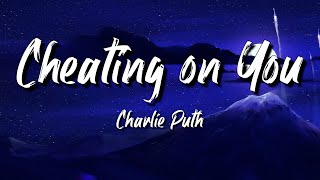 Charlie Puth  Cheating on You Lyrics [upl. by Namyl]