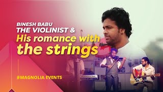 BINESH BABU  THE VIOLINIST AND HIS ROMANCE WITH THE STRINGS  MAGNOLIA INTERACTIVE [upl. by Ayram]