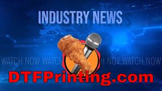 Industry News  November 22th 2024 from the DTFPrintingcom [upl. by Ativoj]