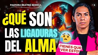 QUÉ SON LAS LIGADURAS DEL ALMA😨 1 PASTORA BEATRIZ BERROA [upl. by Bollen]