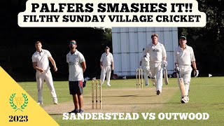 PALFERS SMASHES IT IN FILTHY SUNDAY VILLAGE CRICKET MATCH Sanderstead vs Outwood Millermen [upl. by Samford]