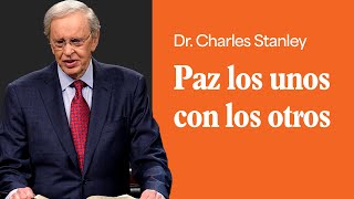 Paz los unos con los otros – Dr Charles Stanley [upl. by Lorene]