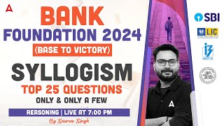 Syllogism Top 25 Questions  Bank Exam 2024 Foundation  Reasoning By Saurav Singh [upl. by Hedelman]