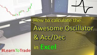 How to Calculate the Awesome Oscillator amp AccDec Indicator in Excel [upl. by Annelise]