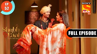 Shubh Laabh  Shreya And Vaibhavs Wedding Night  Ep 52  Full Episode  15th November 2021 [upl. by Ynnattirb]