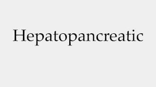 How to Pronounce Hepatopancreatic [upl. by Hermosa]