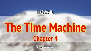 The Time Machine Audiobook Chapter 4 [upl. by Ativel334]