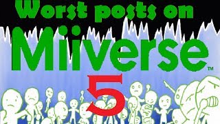 Worst posts on Miiverse 5 [upl. by Marguerie]