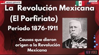 El PORFIRIATO Periodo 18761911 Causas que dieron origen a LA REVOLUCIÓN MEXICANA [upl. by Turino899]