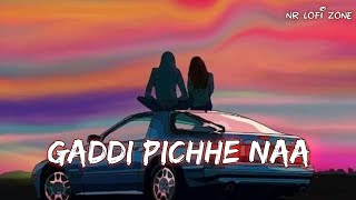 GADDI PICHHE NAA  LOFI SONG 2024  NR LOFI ZONE [upl. by Garrot577]