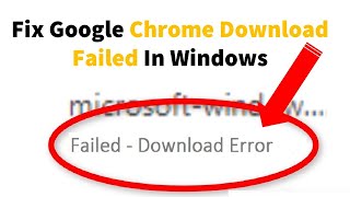 Fix Google Chrome Download Failed In Windows [upl. by Nadya813]