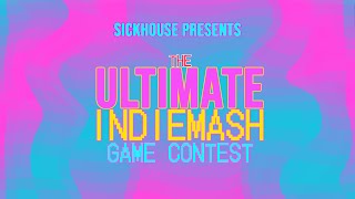 Sickhouse Presents The Ultimate IndieMash Game Contest [upl. by Mcnelly]