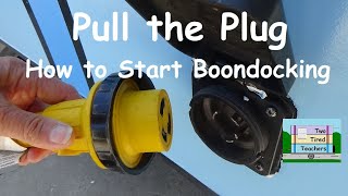 Pull The Plug How to Start Boondocking [upl. by Adnorrahs]