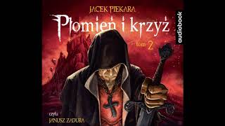 Jacek Piekara quotPłomień i krzyż Tom 2quot audiobook [upl. by Ilatfan]