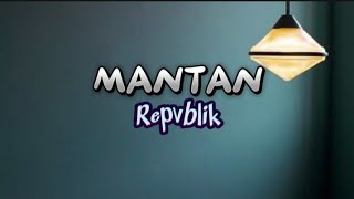 Mantan  Repvblik coverlirik [upl. by Neona]