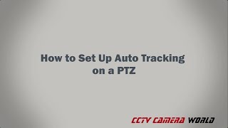 How to Set Up Auto Tracking on a PTZ Camera [upl. by Damahom]