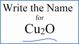 How to Write the Name for Cu2O  Copper I oxide [upl. by Dyanna]