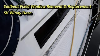 Sailboat Fixed Window Replacement  SV Windy Daze  Hunter 31 Sailboat Restoration Renovation [upl. by Christabel]