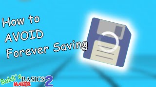 How to AVOID Forever Saving in Baldi’s Basics Maker 2 [upl. by Gabrielli]