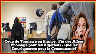 Coup de tonnerre – France  ces Algériens n’auront plus le droit aux allocations chomage [upl. by Meit]