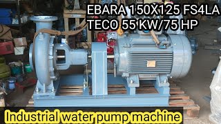 EBARA 150X125 FS4LA  TECO 55 KW 75 HP industrial water pump machine [upl. by Angelina]