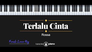 Terlalu Cinta  Rossa KARAOKE PIANO  FEMALE LOWER KEY [upl. by Elamef6]