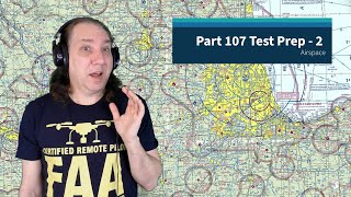 Part 107 Study Guide  Airspace Classification  2  Aeronautical Charts Part A [upl. by Hugo861]