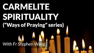 Carmelite Spirituality [upl. by Ecienal]