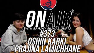 On Air With Sanjay 373  Oshin Karki And Prajina [upl. by Oby617]