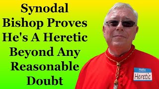 Synodal Bishop Proves Hes A Heretic Beyond Any Reasonable Doubt [upl. by Leumek813]