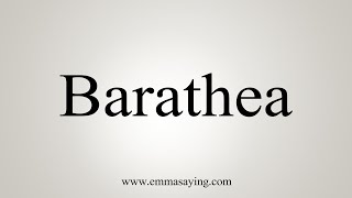 How To Say Barathea [upl. by Franny]