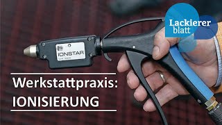 Lackiererblatt Werkstattpraxis  Ionisierung Schluss mit Staubpartikeln [upl. by Stoneman]