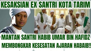 KESAKSIAN EX SANTRI KOTA TARIM  MANTAN MURID HABIB UMAR BIN HAFIDZ MEMBONGKAR KESESATAN HABAIB [upl. by Ahsirk412]