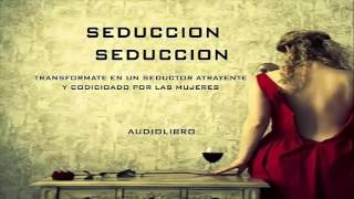 AUDIOLIBRO DE LA SEDUCCION  Psicologia aplicada a ligar [upl. by Releehw]