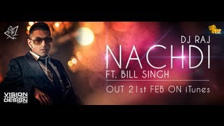 DJ Raj ft Bill Singh  Nachdi Official Video [upl. by Farrand]