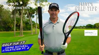 PT2 USING YOUR NATURAL ATHLETICISM TENNIS  BASEBALL  Paddys Golf Tip 17  Padraig Harrington [upl. by Lesak]