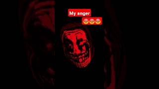 My anger 😠 😡 👿 angry shorts  funny troll face youtubeshorts [upl. by Nata]