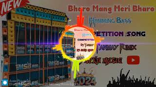 2025Bharo Mang Meri Bharo Dj Tanmay Rimix Humming Bass Competition Dj bm remix Dj Susovan Remix [upl. by Legnaesoj]