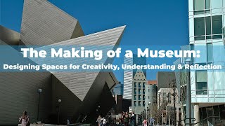 The Making of a Museum Designing Spaces for Creativity Understanding amp Reflection [upl. by Quinta584]