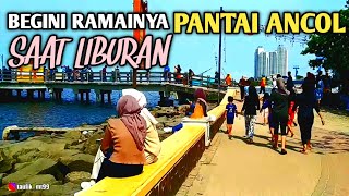 Begini Ramainya PANTAI ANCOL Saat Liburan [upl. by Nielson]