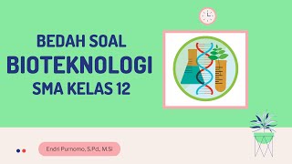 BEDAH SOAL BIOTEKNOLOGI SMA KELAS 12  BIOTECHNOLOGY CLASS XII  SOAL PEMBAHASAN BIOTEKNOLOGI [upl. by Hertzfeld160]