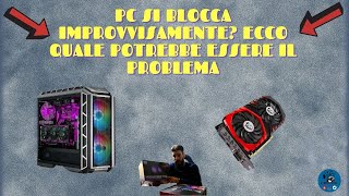 PC SI BLOCCA IMPROVVISAMENTE ECCO QUALE POTREBBE ESSERE IL PROBLEMA [upl. by Eesdnyl]