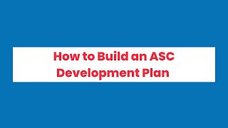 ASC Building and Renovation How to Build an ASC Development Plan [upl. by Norbert321]