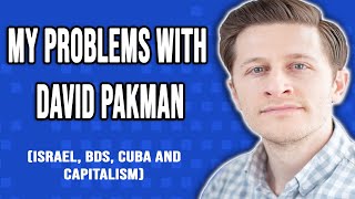 Why I DONT Like David Pakman  A Leftist Critique of Pakman on Israel BDS Capitalism and Cuba [upl. by Cida]